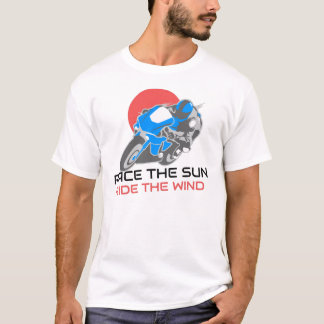 Race The Sun, Ride The Wind T-Shirt