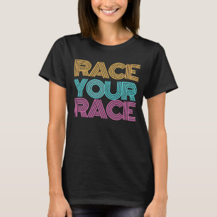 Race Your Race Motivational Mindset Racing Dirt Tr T-Shirt