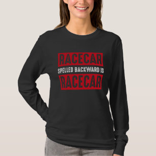 Racecar Spelled Backward Is Racecar Car Racing Rac T-Shirt