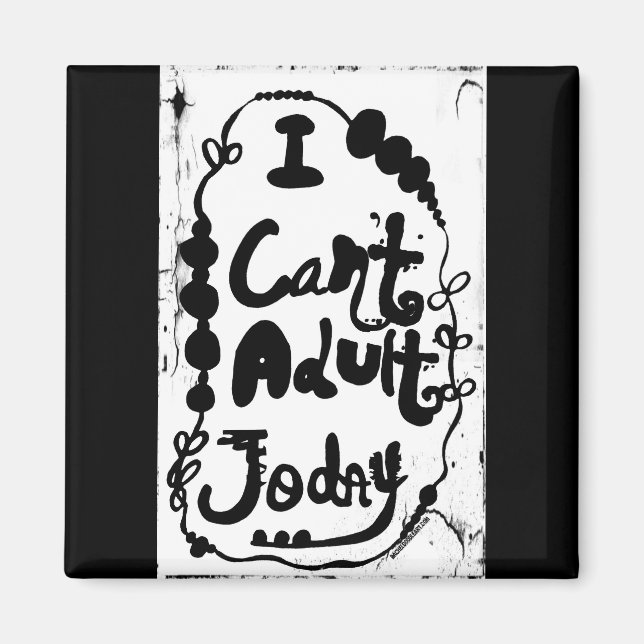 Rachel Doodle Art - I Can't Adult Today Magnet (Front)