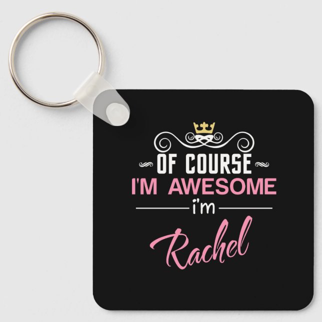 Rachel Of Course I'm Awesome Name Keychain (Front)