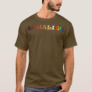 Racial Justice Human Equality Rights LGBTQ T-Shirt