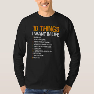 Racing 10 Things I Want In Life For Race Car Parti T-Shirt