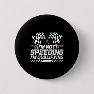 Racing Car Not Speeding Im Qualifying Race Men Kid 2 Inch Round Button