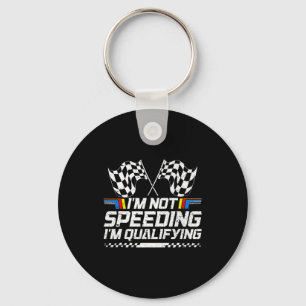 Racing Car Not Speeding Im Qualifying Race Men Kid Keychain