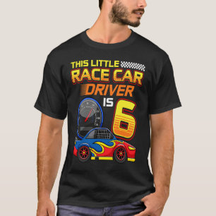 Racing Driver 6th Birthday 6 Years Old Toddler Boy T-Shirt