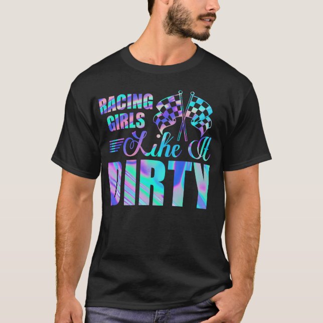 Racing Girls Like It Dirty Drag Racer Muscle Car v T-Shirt (Front)