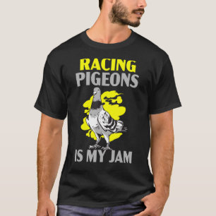Racing Pigeons Is My Jam Bird Ornithology 1 T-Shirt