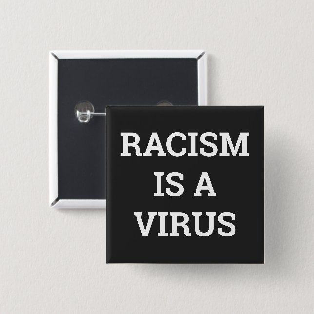 Racism is a virus 2 inch square button (Front & Back)