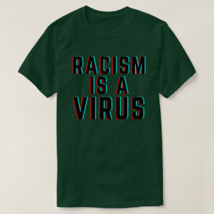 Racism is a Virus T-Shirt