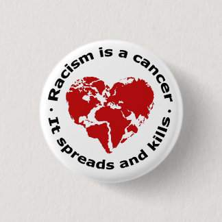 Racism is cancer 1 inch round button
