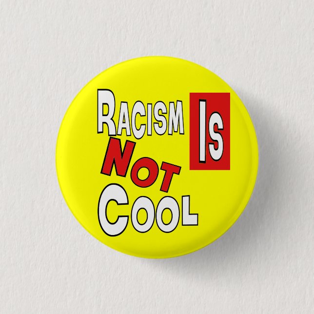RACISM IS NOT COOL 1 INCH ROUND BUTTON (Front)