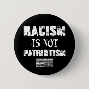 Racism Is Not Patriotism 2 Inch Round Button