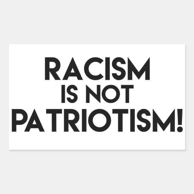 Racism is not Patriotism! Anti Racism Protest Sticker (Front)