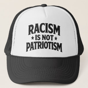 Racism Is Not Patriotism Social Justice Humanity Trucker Hat