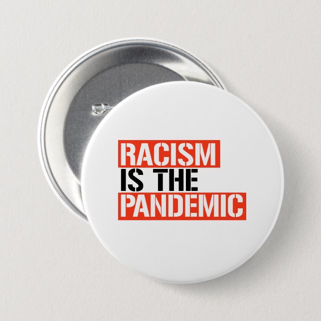 Racism is the Pandemic 3 Inch Round Button (Front & Back)
