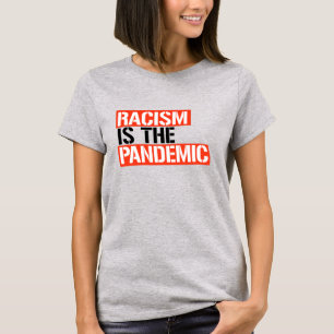 Racism is the Pandemic T-Shirt