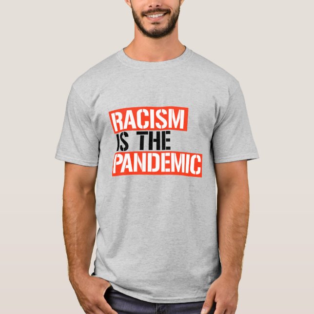 Racism is the Pandemic T-Shirt (Front)