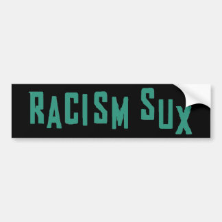 Racism Sux Bumper Sticker