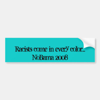 Racists come in every colour..., N... Bumper Sticker