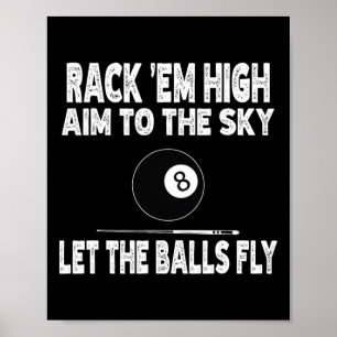 Rack Em High Aim To The Sky Let The Funny Billiard Poster