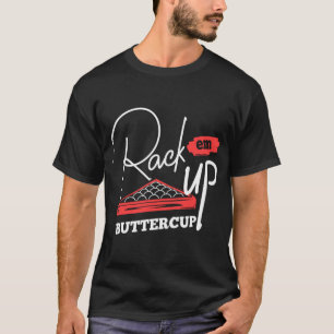 Rack em up Buttercup Pool Player Billiards T-Shirt