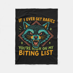 Racoon If I Ever Get Rabies, Youre High On My Biti Fleece Blanket