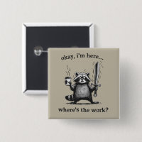 Racoon Okay I'm Here Where's The Work Coffee