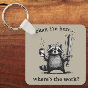 Racoon Okay I'm Here Where's The Work Coffee Keychain