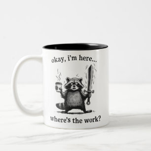 Racoon Okay I'm Here Where's The Work Coffee Two-Tone Coffee Mug