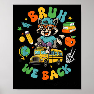 Racoon Schoolbus Bruh We Back To School First Day Poster