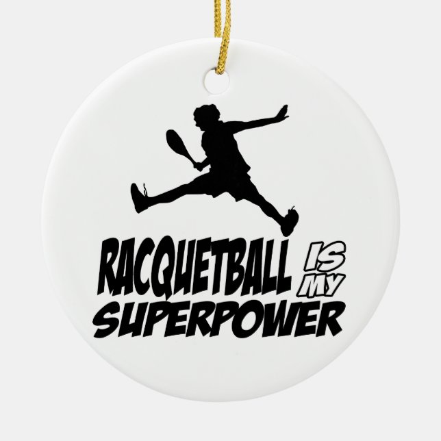 racquetball is my superpower ceramic ornament (Front)