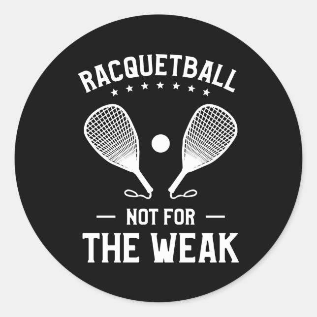 Racquetball Not For The Weak Racquetballer Classic Round Sticker (Front)