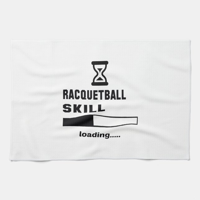 Racquetball skill Loading...... Kitchen Towel (Horizontal)