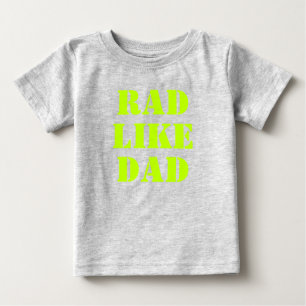 Rad Like Dad neon green modern typography fun Baby T-Shirt