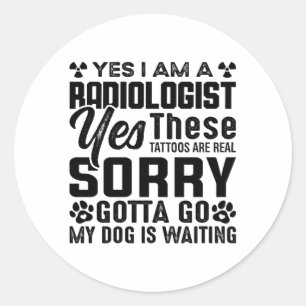 Rad Tech Yes I Am A Radiologist Xray Radiology Classic Round Sticker