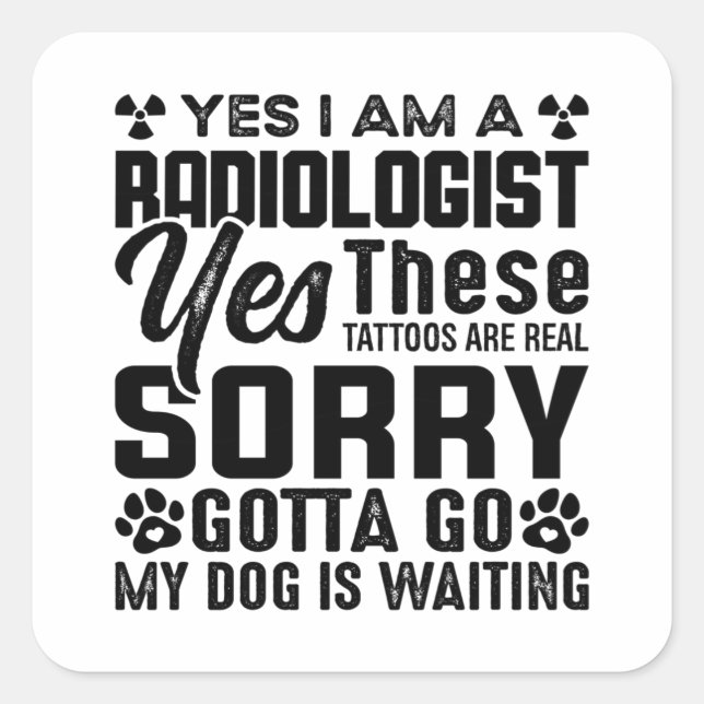 Rad Tech Yes I Am A Radiologist Xray Radiology Square Sticker (Front)