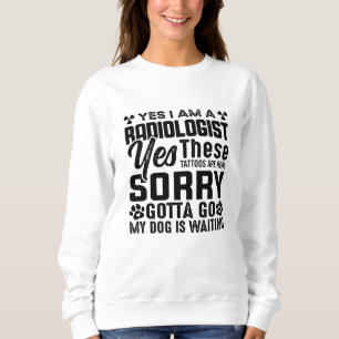 Rad Tech Yes I Am A Radiologist Xray Radiology Sweatshirt