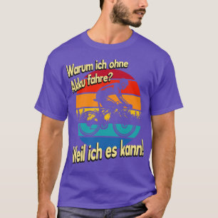 Radfahrer Spruch ohne Akku T-Shirt