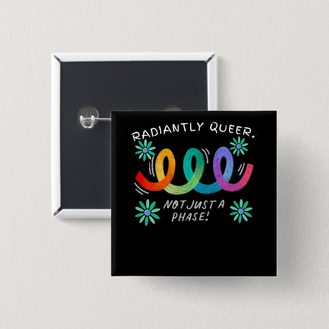 Radiantly queer LGBT pride month quote 2 Inch Square Button (Front & Back)
