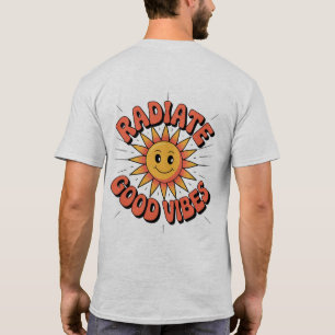 Radiate Good Vibes – Spread Positivity with Style T-Shirt