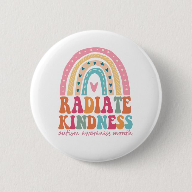 Radiate Kindness Rainbow Autism Awareness Month  2 Inch Round Button (Front)