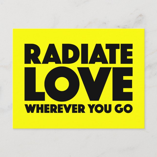 Radiate Love Wherever You Go Black On Yellow Quote Postcard (Front)