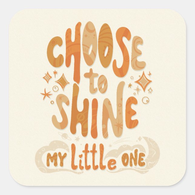 Radiate Positivity: Choose to Shine Inspirational Square Sticker (Front)