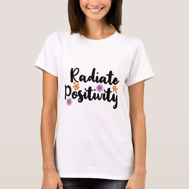 Radiate Positivity // Inspirational Quote T-Shirt (Front)