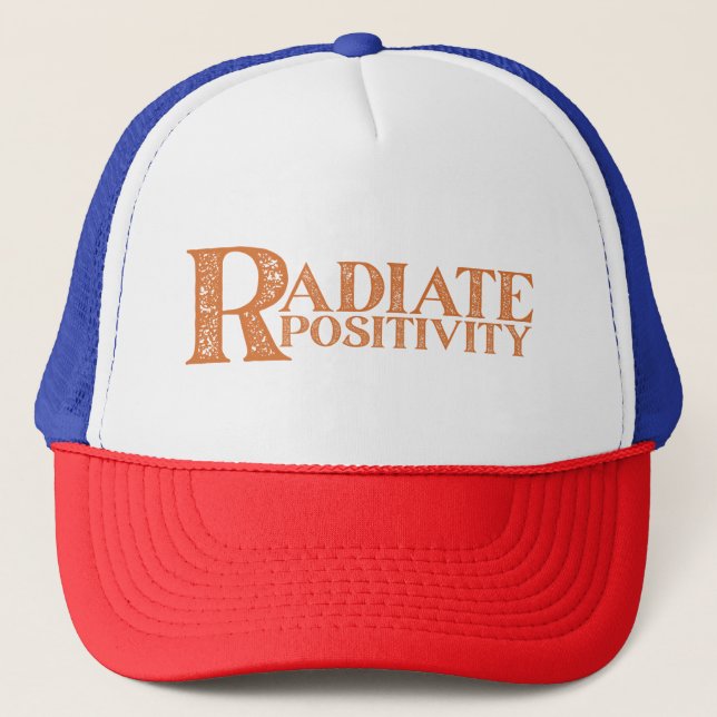 RADIATE POSITIVITY MOTIVATIONAL QUOTES TYPOGRAPHY TRUCKER HAT (Front)