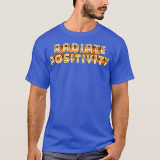 Radiate Positivity T-Shirt