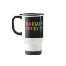 "Radiate Positivity" Travel Coffee Mug