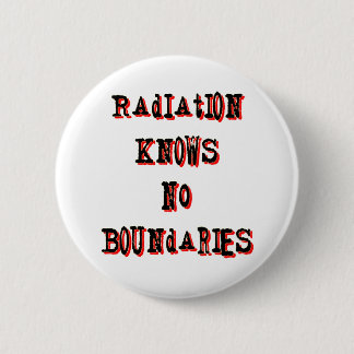 Radiation Knows No Boundaries Anti-Nuclear 2 Inch Round Button