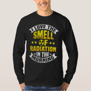 Radiation Radioactiv Nuclear Power & Nuclear Engin T-Shirt
